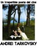 Andrei Tarkovsky: Un Irrepetible Poeta del Cine